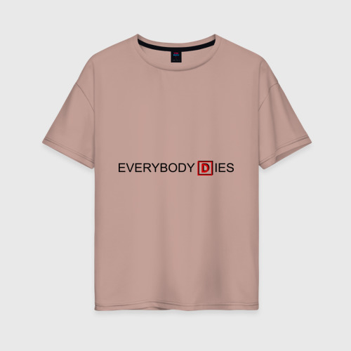 Женская футболка хлопок Oversize с принтом Everybody dies, вид спереди #2
