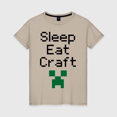 Женская футболка хлопок с принтом Sleep, eat, craft, вид спереди #2