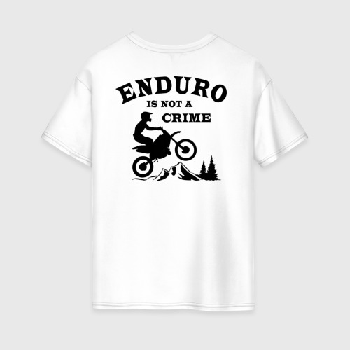Женская футболка хлопок Oversize с принтом Enduro is not a crime, вид сзади #1