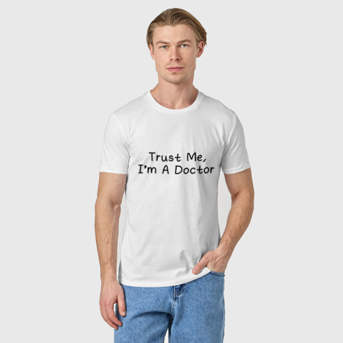 Мужская футболка хлопок с принтом Trust me, I'm A Doctor, фото на моделе #1