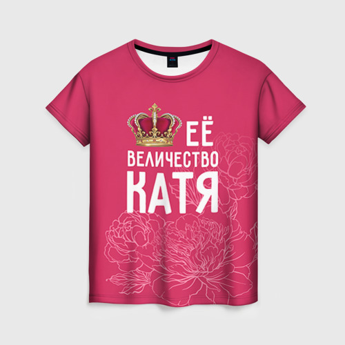 Женская футболка 3D с принтом Её величество Катя, вид спереди #2