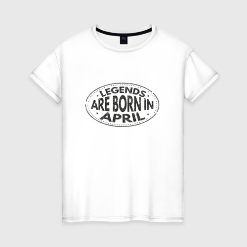 Женская футболка с принтом Легенды рождаются в Апреле, вид спереди #2