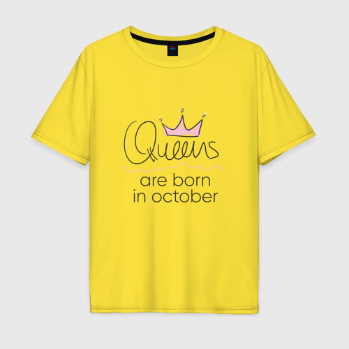 Мужская футболка хлопок Oversize с принтом Королевы рождаются в октябре, вид спереди #2