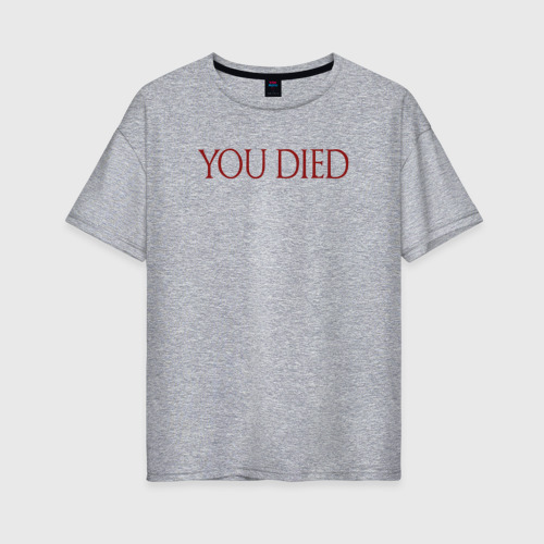 Женская футболка хлопок Oversize с принтом You Died, вид спереди #2