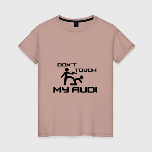 Женская футболка хлопок с принтом Don't touch my Audi, вид спереди #2