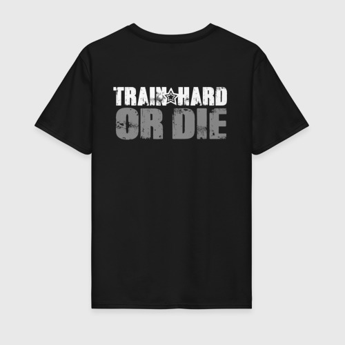 Мужская футболка хлопок с принтом Train hard or die, вид сзади #1
