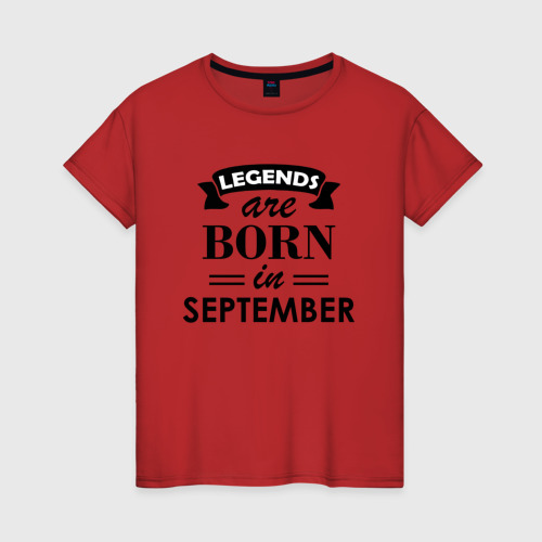 Женская футболка хлопок с принтом Legends are born in september, вид спереди #2
