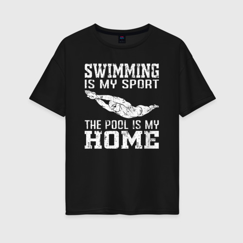 Женская футболка хлопок Oversize с принтом Плавание мой вид спорта - бассейн мой дом, вид спереди #2